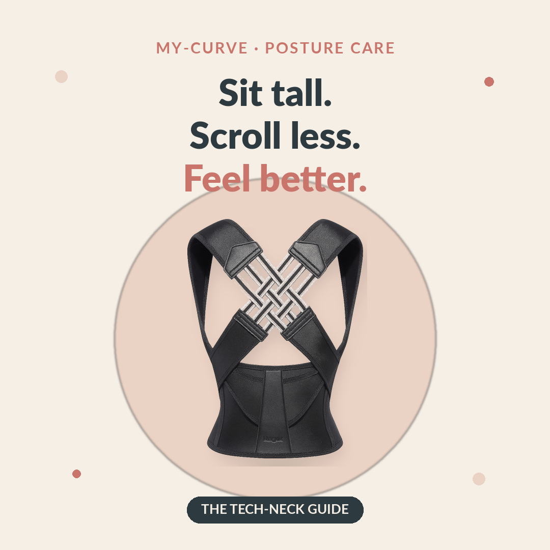 my-curve Posture Corrector — Sit tall, scroll less, feel better: the tech neck guide