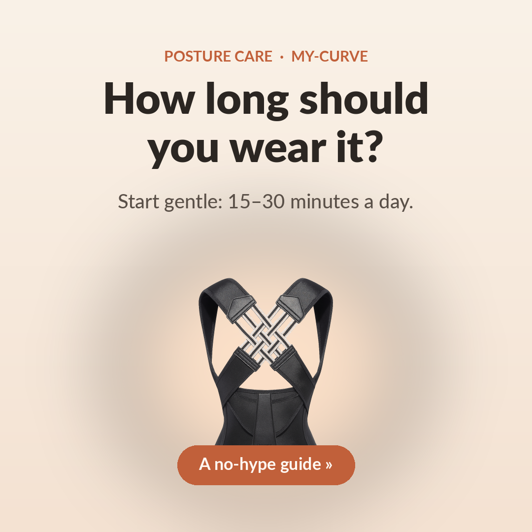 my-curve Posture Corrector with the question: how long should you wear it? Start gentle, 15–30 minutes a day.